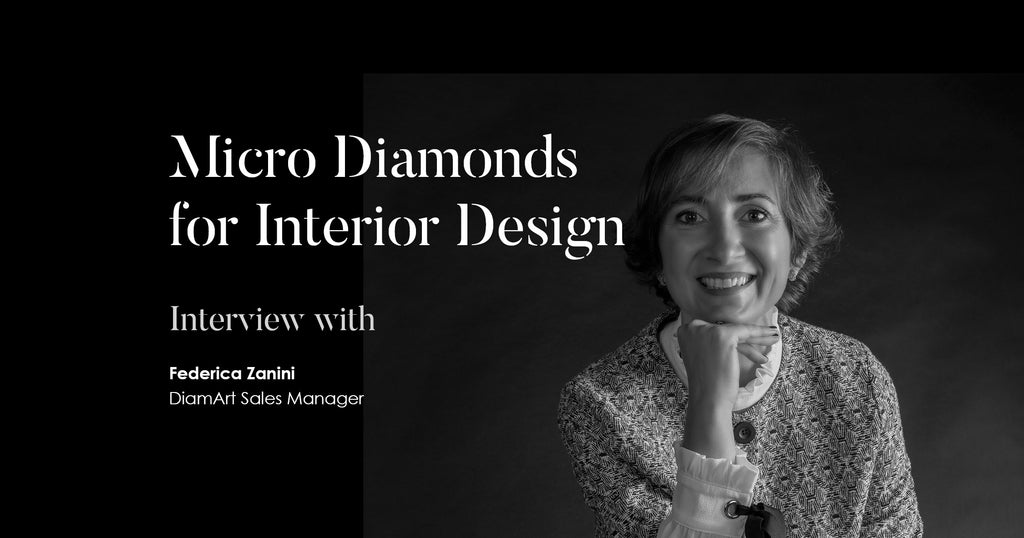 Federica Zanini, sales manager di DiamArt, ci racconta le infinite possibilità applicative del micro diamante nel mondo dell'interior design.