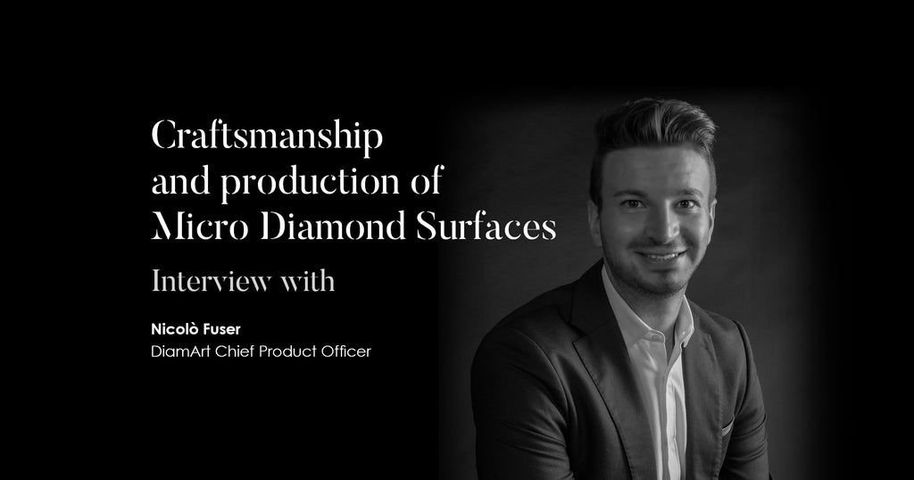 Nicolò Fuser, Chief Product Officer di DiamArt, racconta l'artigianalità e la produzione delle superfici in micro diamanti